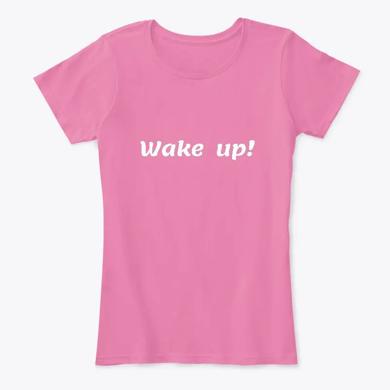 Wake -up classic t- shirt design