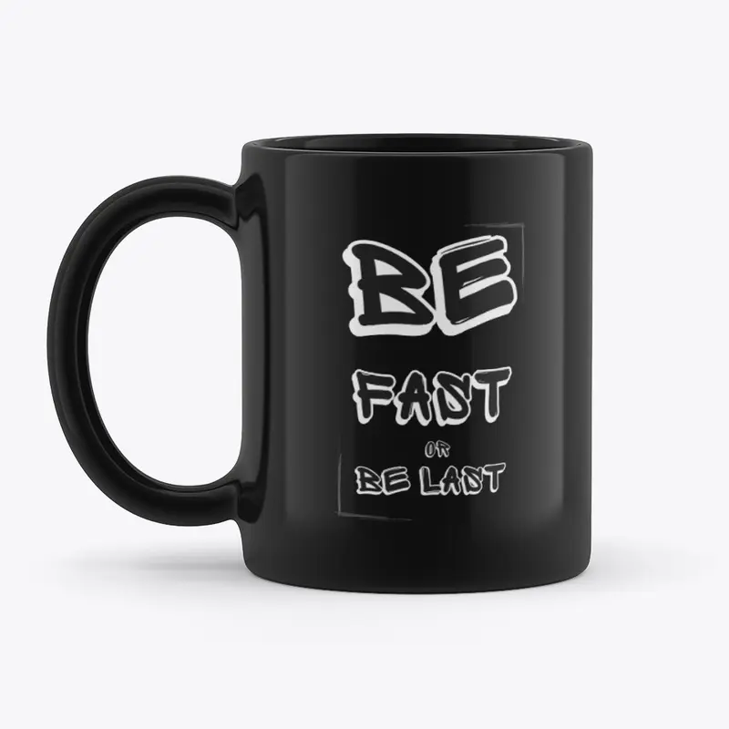 Be fast or be last great t-shirt design