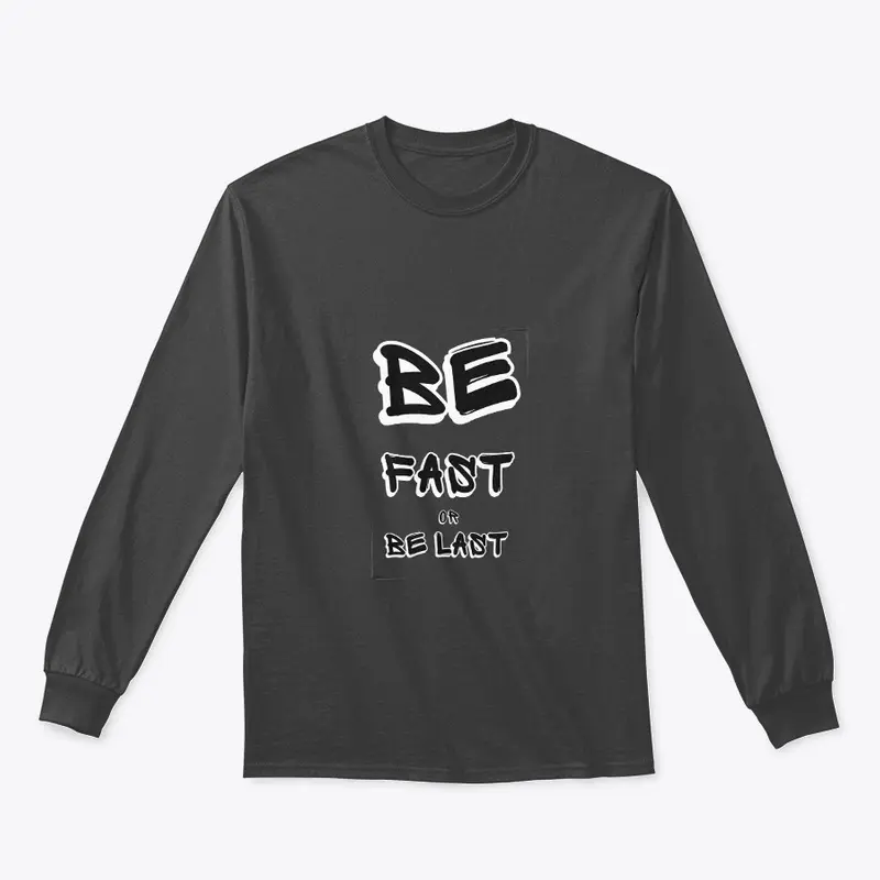 Be fast or be last great t-shirt design