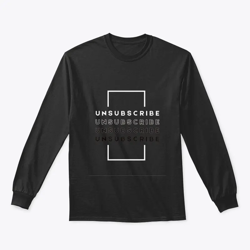 UNSUBSCRIBE GREAT T-SHIRT DESIGN