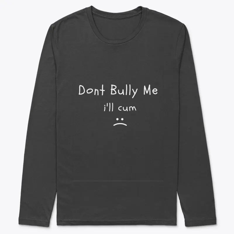 don't bully me funny t-shirt design