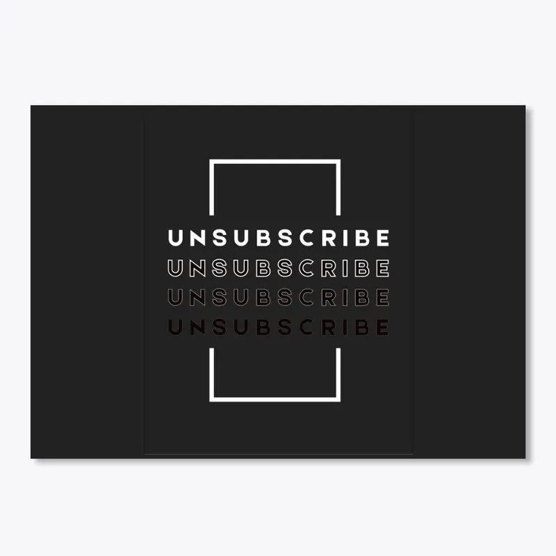 UNSUBSCRIBE GREAT T-SHIRT DESIGN