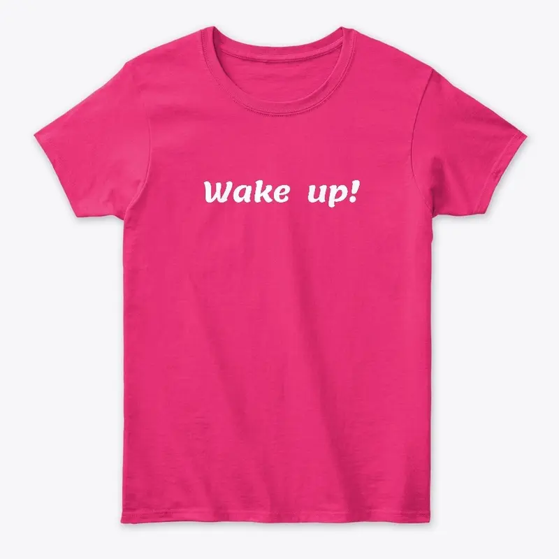 Wake -up classic t- shirt design