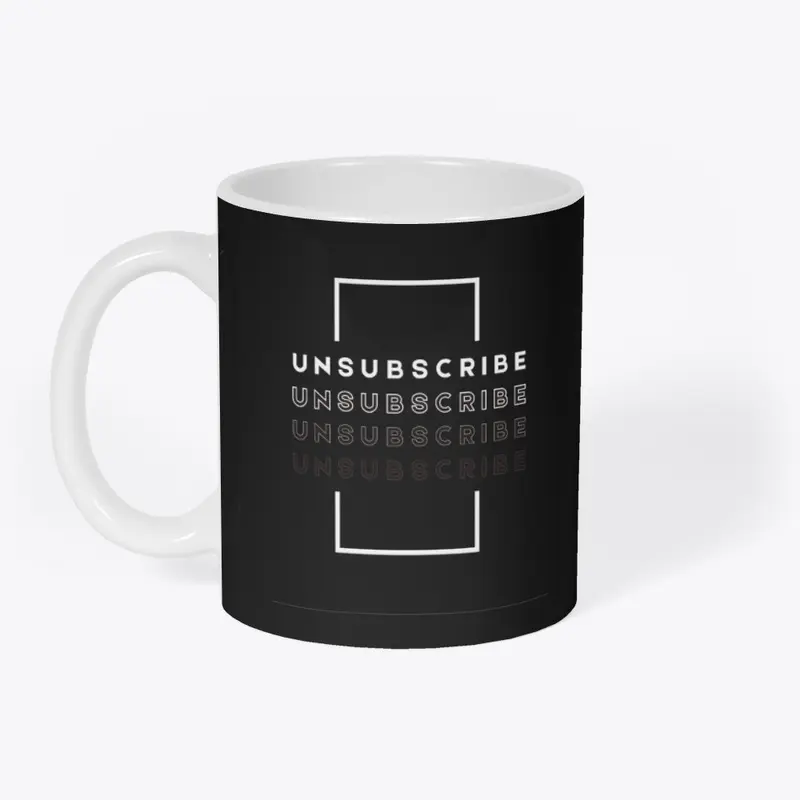 UNSUBSCRIBE GREAT T-SHIRT DESIGN