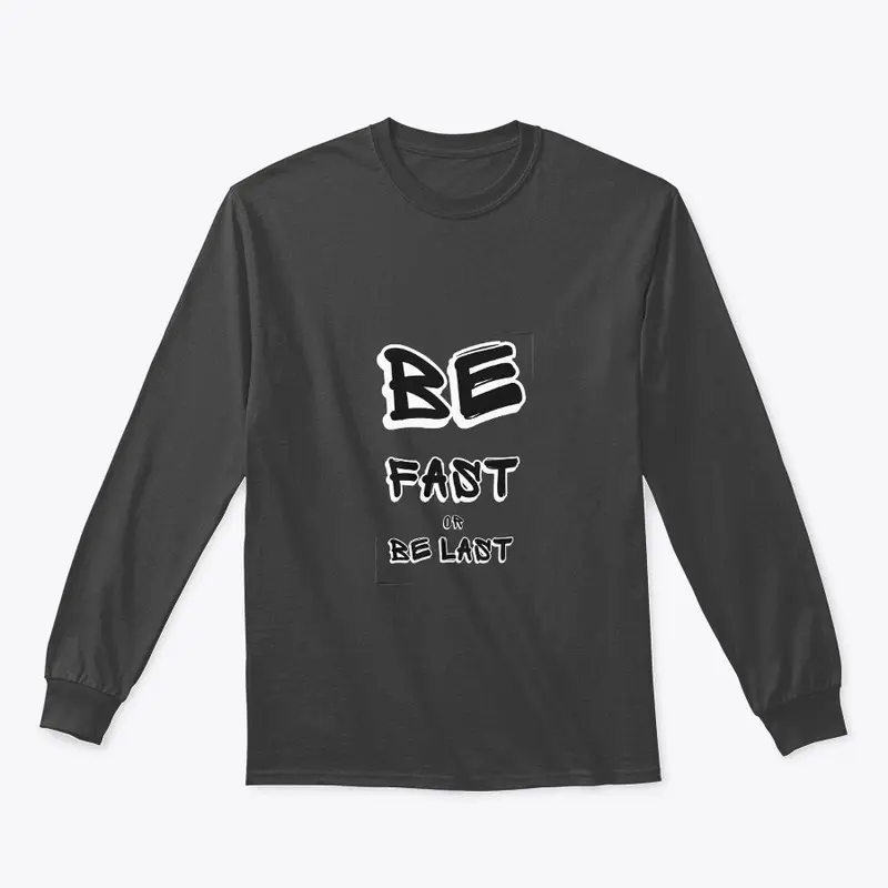 Be fast or be last great t-shirt design