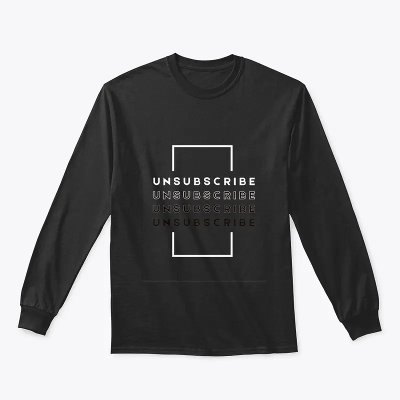 UNSUBSCRIBE GREAT T-SHIRT DESIGN