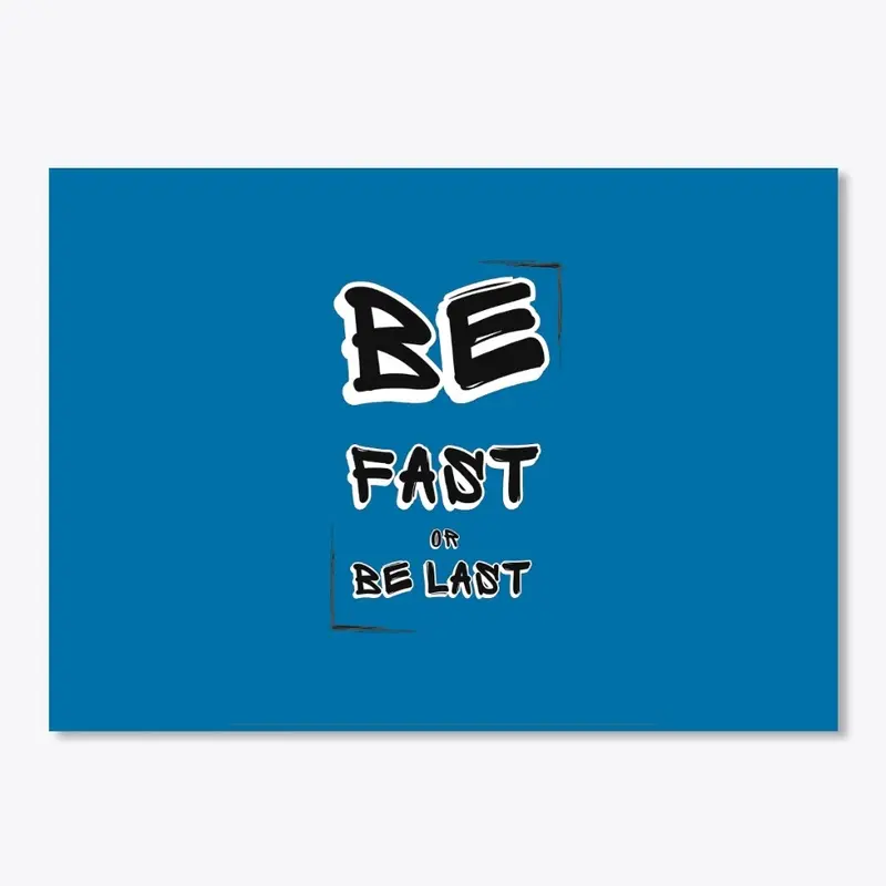 Be fast or be last great t-shirt design