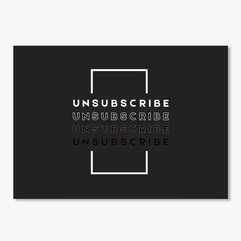 UNSUBSCRIBE GREAT T-SHIRT DESIGN